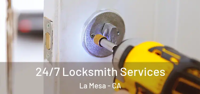  24/7 Locksmith Services La Mesa - CA