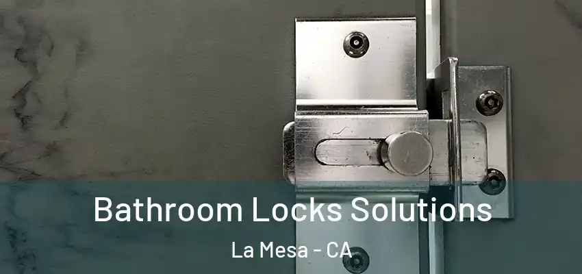 Bathroom Locks Solutions La Mesa - CA