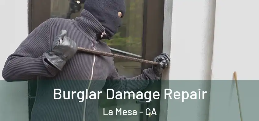  Burglar Damage Repair La Mesa - CA