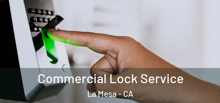  Commercial Lock Service La Mesa - CA