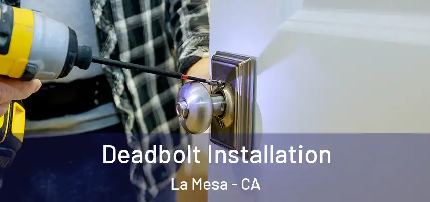  Deadbolt Installation La Mesa - CA