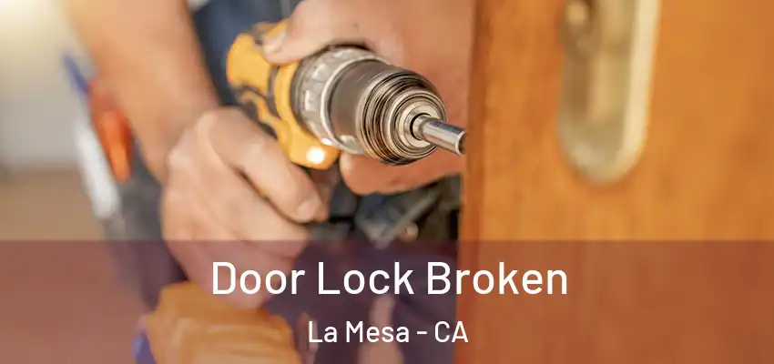  Door Lock Broken La Mesa - CA