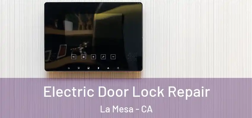  Electric Door Lock Repair La Mesa - CA
