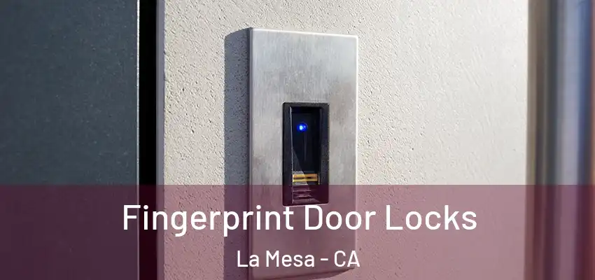  Fingerprint Door Locks La Mesa - CA