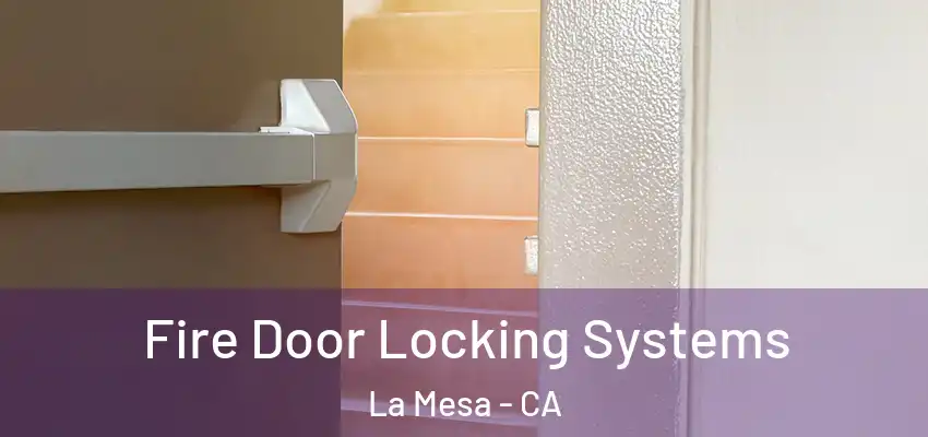  Fire Door Locking Systems La Mesa - CA