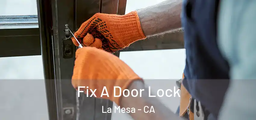  Fix A Door Lock La Mesa - CA