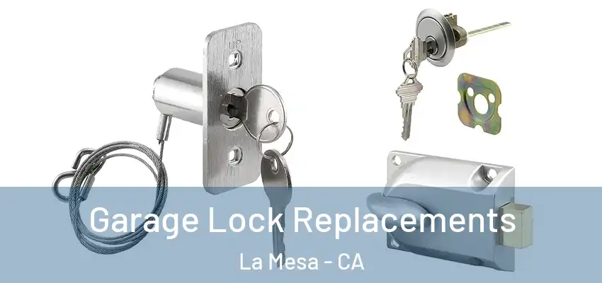  Garage Lock Replacements La Mesa - CA