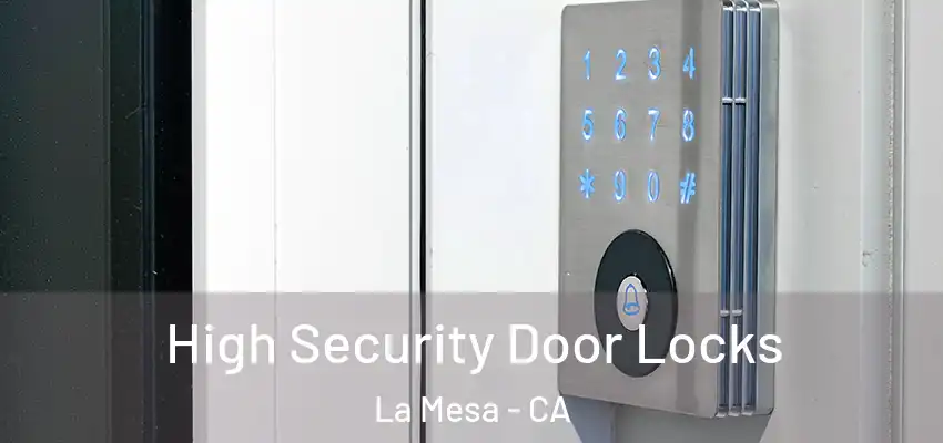  High Security Door Locks La Mesa - CA