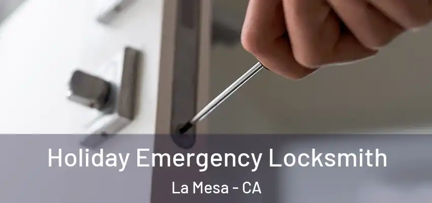  Holiday Emergency Locksmith La Mesa - CA