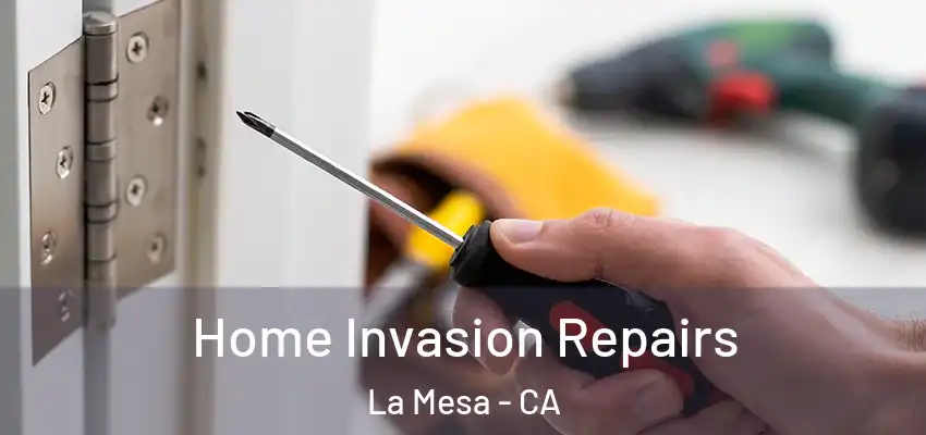  Home Invasion Repairs La Mesa - CA