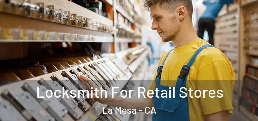  Locksmith For Retail Stores La Mesa - CA