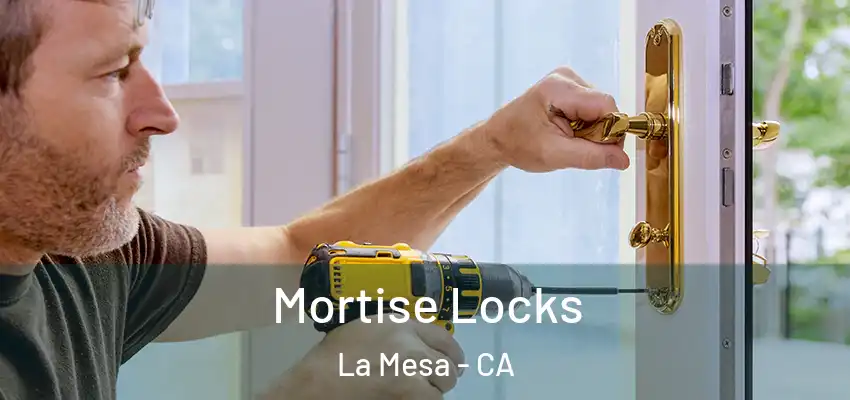  Mortise Locks La Mesa - CA