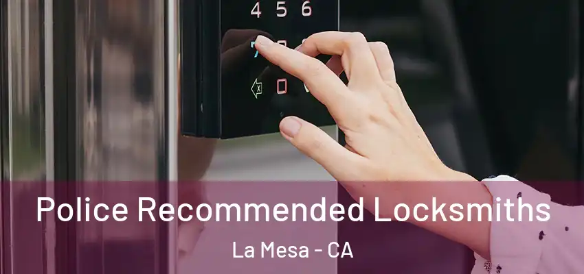  Police Recommended Locksmiths La Mesa - CA